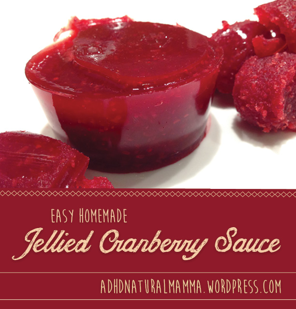 Easy Jellied Cranberry Sauce recipe with orange juice, coconut sugar and unflavored gelatin.  NO high fructose corn syrup.  Healthy for ADHD diet.  Thanksgiving dinner